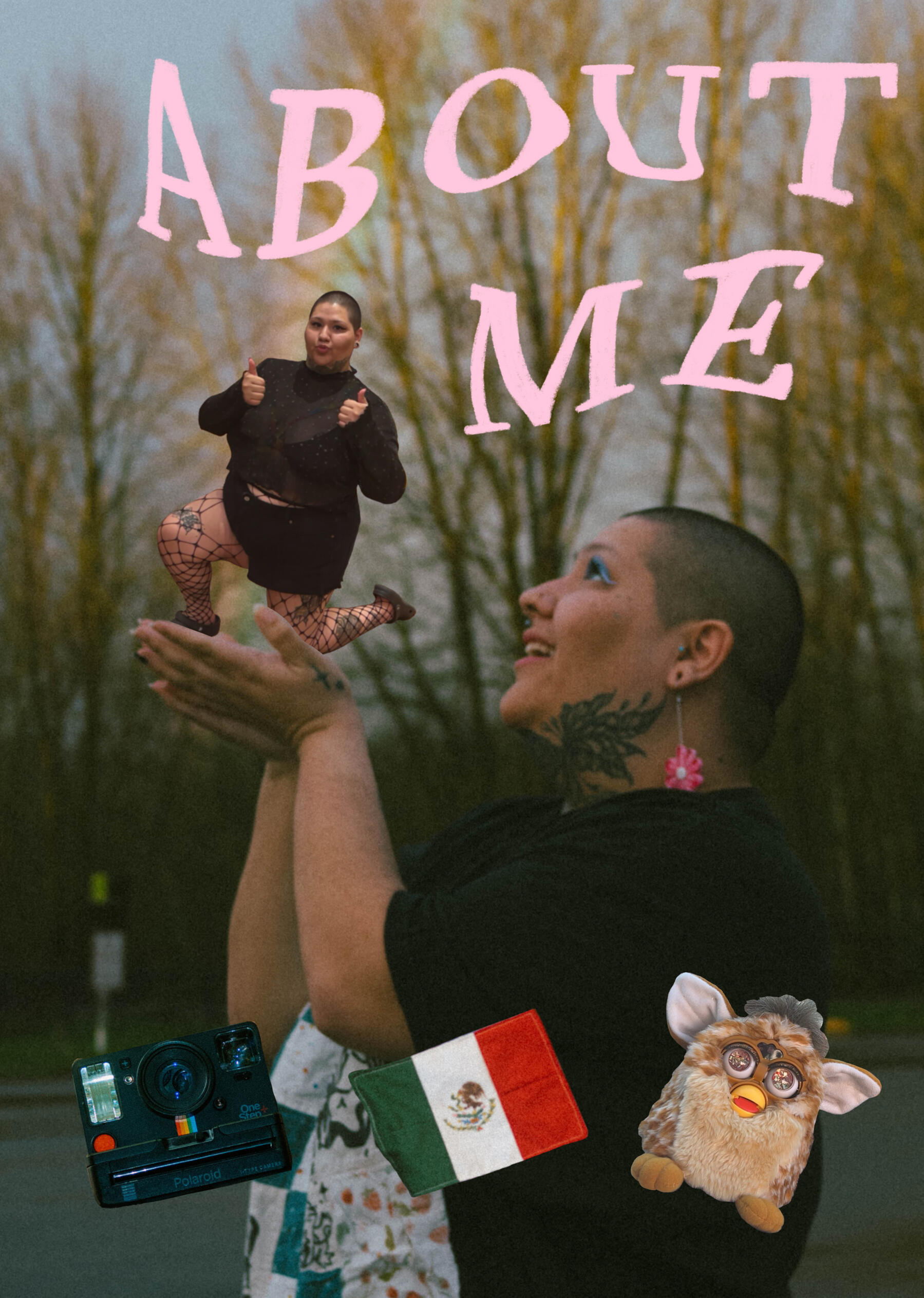A digitally collaged photo of Toni PNW facing left and holding a small version of herself in cupped hands. The top says "About Me" in a light pink wavy font. At the bottom a polaroid One Step camera, a Mexican flag, and a 90's Furby are in a row.
